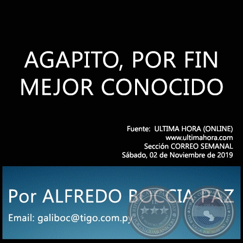 AGAPITO, POR FIN MEJOR CONOCIDO - Por ALFREDO BOCCIA PAZ - Sábado, 02 de Noviembre de 2019